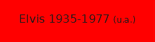 Elvis 1935-1977 Elvis 1935-1977
